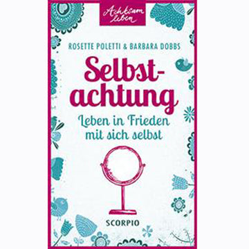 Achtsam leben - Selbstachtung