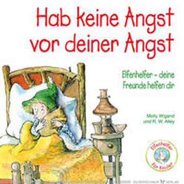 Elfenhelfer für Kinder - Hab keine Angst vor deiner Angst