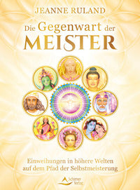 Die Gegenwart der Meister, Einweihungen in höhere Welten auf dem Pfad der Selbstmeisterung