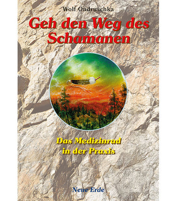 Geh den Weg des Schamanen