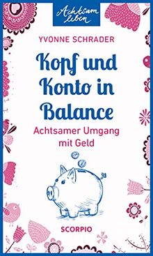 Achtsam leben - Kopf und Konto in Balance