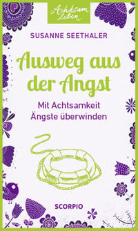 Achtsam leben - Ausweg aus der Angst