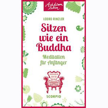 Achtsam leben - Sitzen wie ein Buddha