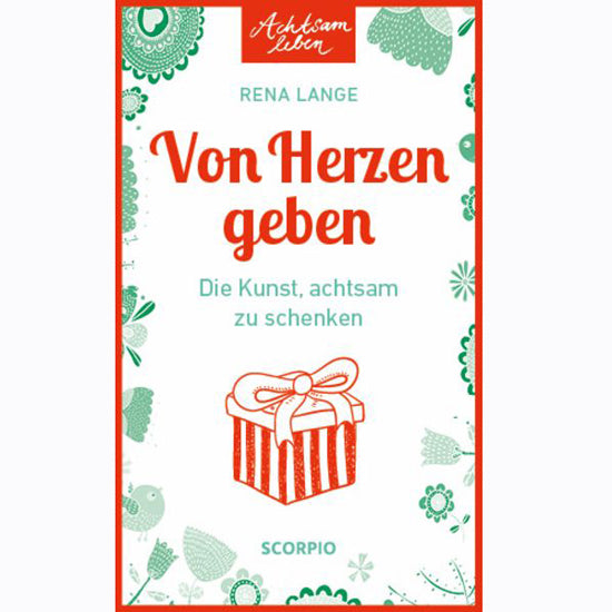 Achtsam leben - Von Herzen geben