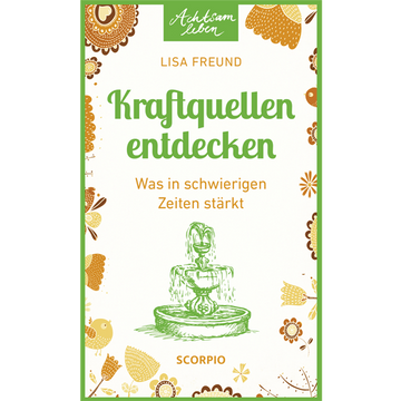 Achtsam leben - Kraftquellen entdecken