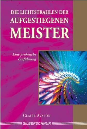 Die Lichtstrahlen der Aufgestiegenen Meister