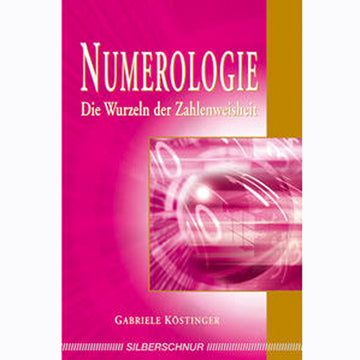 Numerologie - Die Wurzeln der Zahlenweisheit