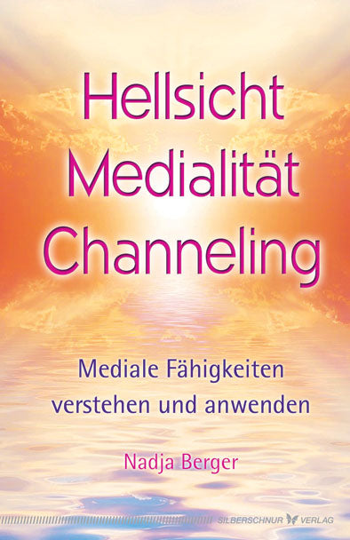 Hellsicht, Medialität, Channeling
