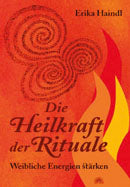 Die Heilkraft der Rituale - Weibliche Energie stär