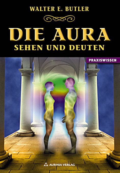 Die Aura - Sehen und Deuten