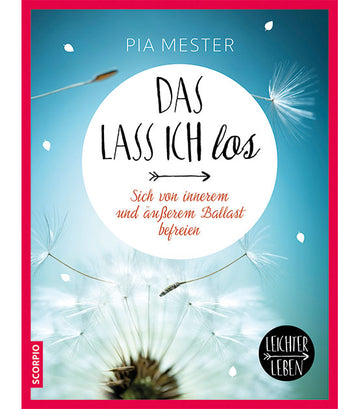 Das lass ich los - Leichter leben Ratgeber