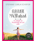 Selbstliebe macht stark - Leichter leben Ratgeber