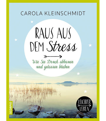Raus aus dem Stress - Leichter leben Ratgeber