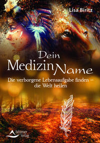Dein Medizinname – Die verborgene Lebensaufgabe finden – die Welt heilen