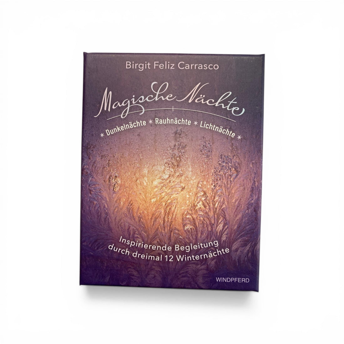 Magische Nächte - Dunkelnächte, Rauhnächte und Lichtnächte